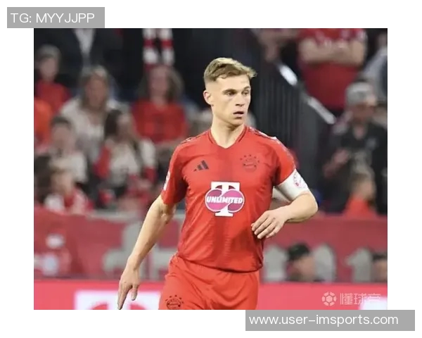 基米希自11月以来脚踝伤势持续困扰预计不会影响长期比赛状态