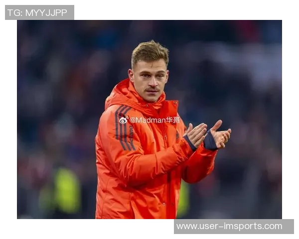 基米希自11月以来脚踝伤势持续困扰预计不会影响长期比赛状态